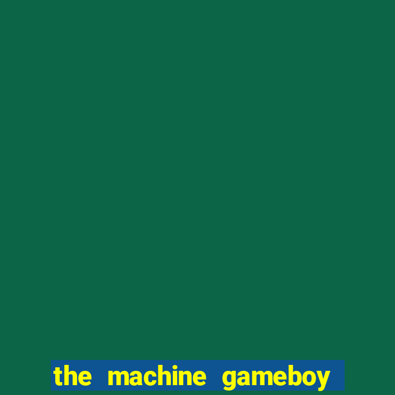 the machine gameboy rom pt-br